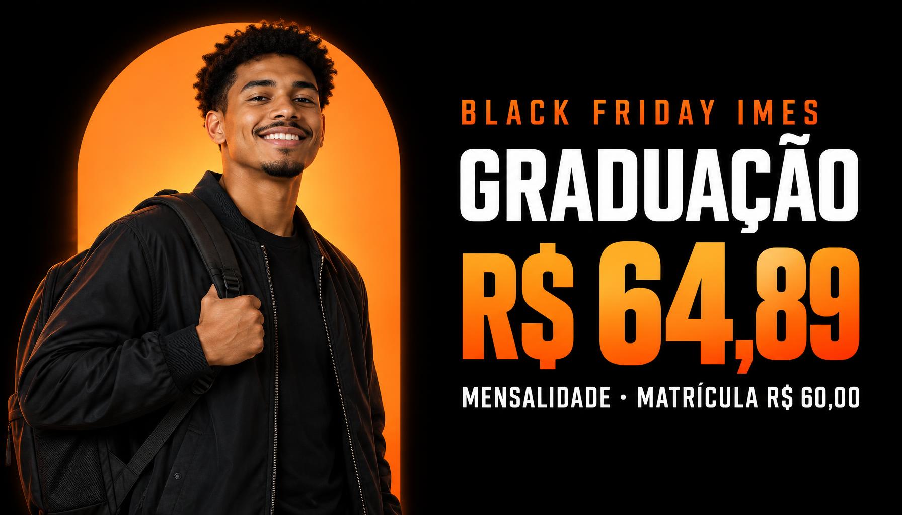 Black Friday IMES — Graduação: mensalidade R$ 64,89, matrícula R$ 60,00